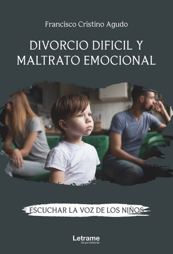 Divorcio Difãâcil Y Maltrato Emocional. Escuchar La Voz De Lo, De Cristino Agudo, Francisco. Editorial Letrame S.l., Tapa Blanda En Español