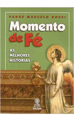 Livro Momento De Fé: As Melhores Histórias - Padre Marcelo Rossi [2004]