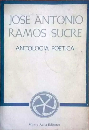Antología Poética - José Antonio Ramos Sucre