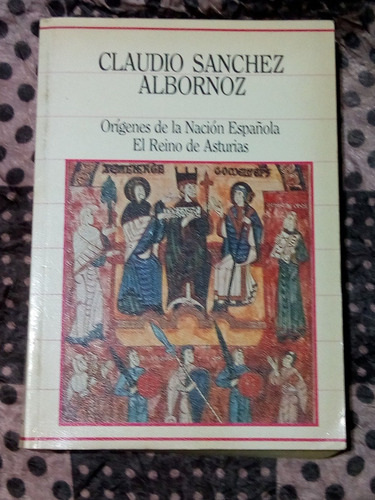 Origenes De La Nacion Española - Reino De Asturias