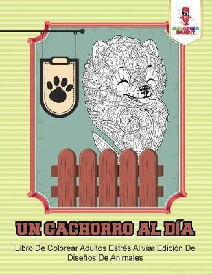 Libro Un Cachorro Al D A - Coloring Bandit