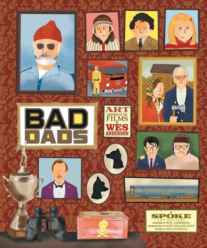 The Wes Anderson Collection: Bad Dads : Art Inspired By T