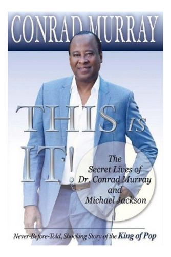 This Is It! - The Secret Lives Of Dr. Conrad Murray An. Eb01