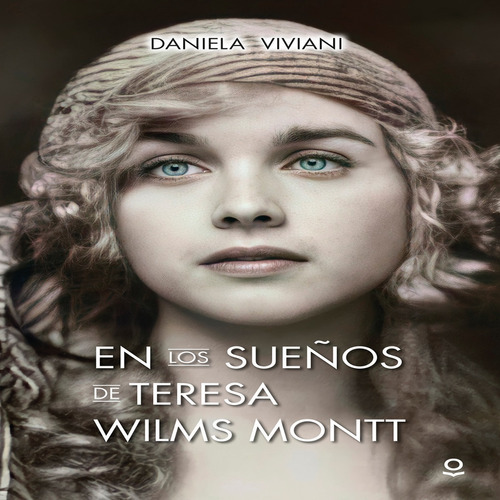 En Los Sueños De Teresa Wilms Montt, De Daniela Viviani. Editorial Loqueleo, Tapa Blanda En Español, 2021