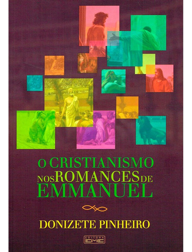 O Cristianismo Nos Romances De Emmanuel  - Nova Edição