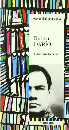 Rubén Darío, de Eduardo Becerra. Editorial ENEIDA, tapa blanda, edición 1 en español