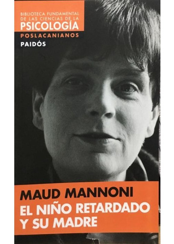 El Niño Retardado Y Su Madre Maud Mannoni Paidos