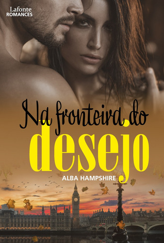 Na Fronteira do Desejo, de Hampshire, Alba. Série Romances Lafonte Editora Lafonte Ltda, capa mole em português, 2020