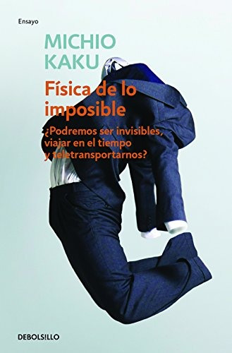 Libro : Fisica De Lo Imposible (physics Of The Impossible...