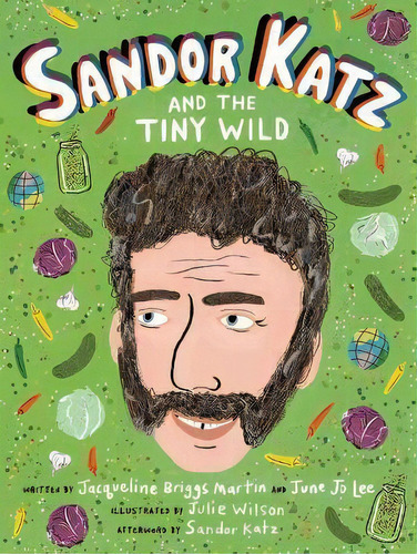 Sandor Katz And The Tiny Wild, De Jacqueline Briggs Martin. Editorial Readers To Eaters, Tapa Dura En Inglés