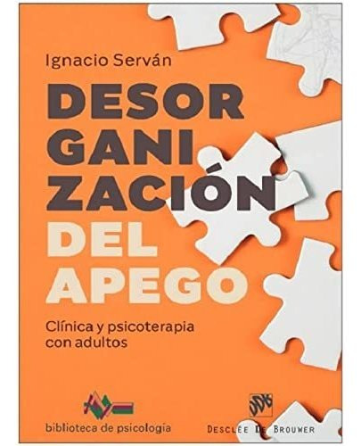 Desorganizacion Del Apego Clinica Y Psicoterapia Con Adultos