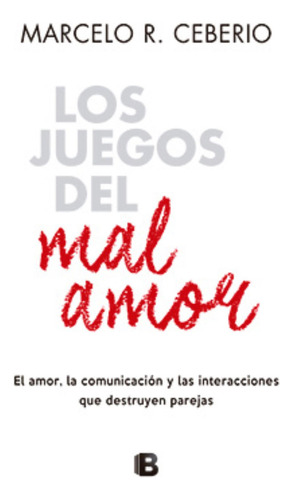 Libro Los Juegos Del Mal Amor - Marcelo Rodriguez Ceberio, De Rodriguez Ceberio, Marcelo. Editorial Ediciones B, Tapa Blanda En Español, 2017