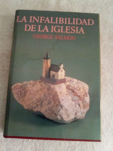 La Infalibilidad De La Iglesia George Salmon  