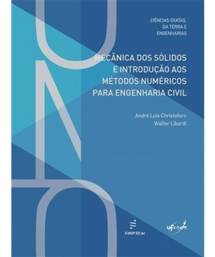 Mecânica dos sólidos e introdução aos métodos numéricos para engenharia civil, de Christoforo, André. Editora Fundação de Apoio Inst. Ao Desenv. Cient. E Tecnologico, capa mole em português, 2019