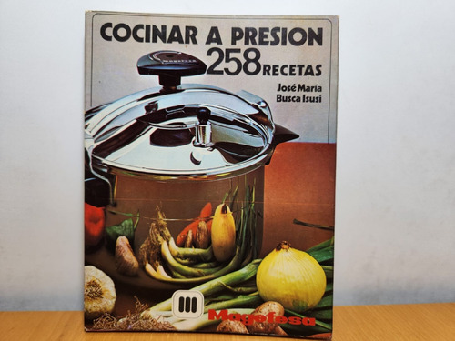 Libro Cocinar A Presion 258 Recetas Jose Maria Busca Isusi