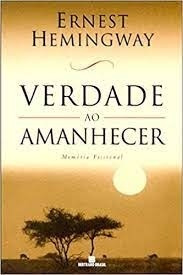 Livro Verdade Ao Amanhecer Ernest Hemingway