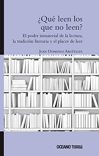 Qué Leen Los Que No Leen? Juan Domingo Arguelles Oceano Mexi