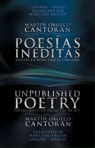 Poesias Ineditas / Unpublished Poetry, De Martin Orozco Cantoran. Editorial Trafford Publishing, Tapa Blanda En Español