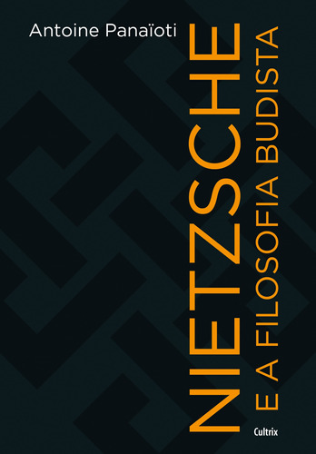 Nietzsche e a filosofia budista, de Panaïoti. Editora Pensamento Cultrix, capa mole em português, 2017