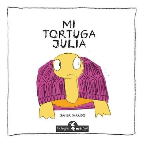 Libro - Mi Tortuga Julia. Javier Garrido - La Brujita De Pa