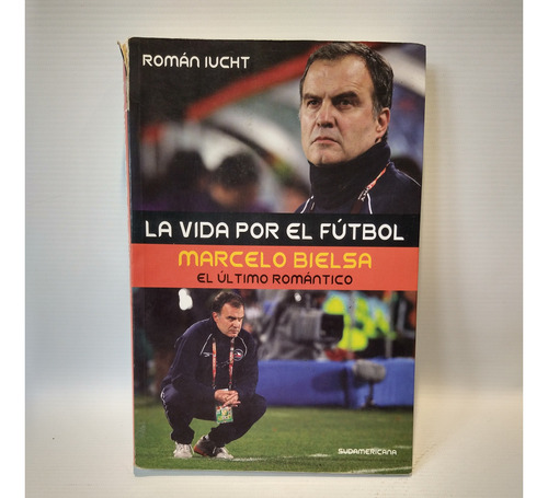 La Vida Por El Futbol Marcelo Bielsa Sudamericana