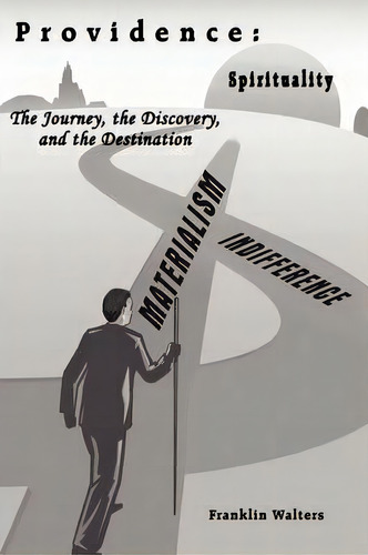 Providence: The Journey, The Discovery, And The Destination, De Franklin Walters., Vol. 1. Editorial Authorhouse, Tapa Dura En Inglés