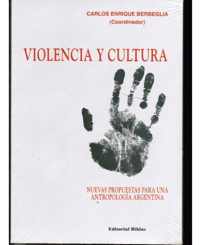 Violencia Y Cultura, De Berbeglia (coordinador) Carlos Enrique. Editorial Biblos, Tapa Blanda, Edición 1 En Español