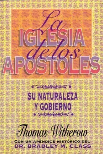 Iglesia De Los Apostoles/su Naturaleza Y Gobierno, De Witherow Thomas. Editorial Peregrino En Español
