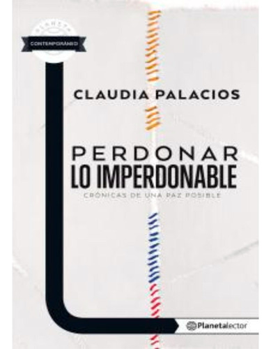 Perdonar Lo Imperdonable: Perdonar Lo Imperdonable, De Claudia Palacios. Editorial Planeta Lector, Tapa Blanda, Edición 1 En Español, 2020