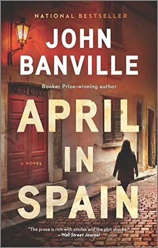 April In Spain A Novel, De Banville, John. Editorial Hanover Square Press, Tapa Blanda En Inglés, 2022