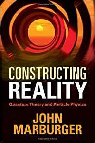 Constructing Reality Quantum Theory And Particle Physics