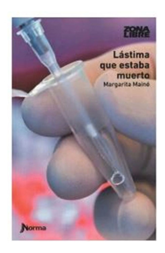 Lastima Que Estaba Muerto (nueva Ed.) Zona Libre. Norma