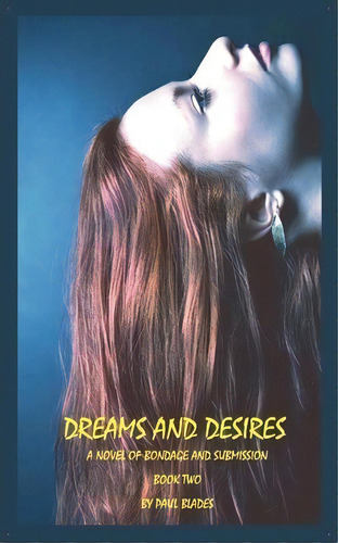 Dreams And Desires-book Two, De Paul Blades. Editorial Dark Visions Publications, Tapa Blanda En Inglés