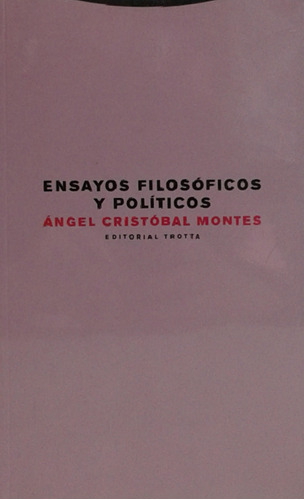 Ensayos Filosóficos Y Políticos, Cristóbal Montes, Ed Trotta