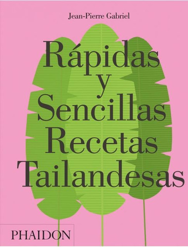 Rápidas Y Sencillas Recetas Tailandesas (ed Español), De Gabriel, Jean-pierre. Editorial Phaidon, Tapa Blanda, Edición 1 En Español