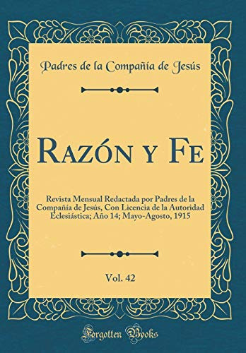 Razon Y Fe Vol 42: Revista Mensual Redactada Por Padres De L