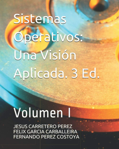 Libro: Sistemas Operativos. Una Visión Aplicada: Tercera I.