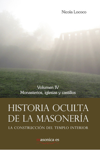 Historia Oculta De La Masonería Iv, De Nicola Lococo. Editorial Editorial Masonica.es, Tapa Blanda En Español, 2021