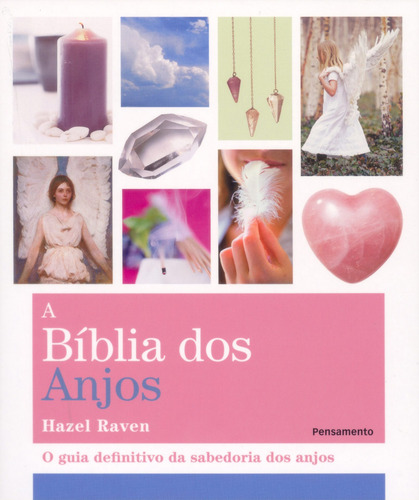A BÍblia dos Anjos: O Guia Definitivo da Sabedoria dos Anjos, de Raven, Hazel. Editorial Editora Pensamento-Cultrix Ltda., capa mole em português, 2012