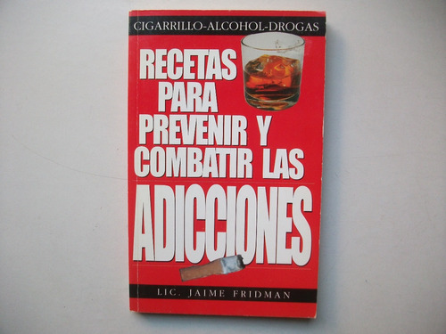Recetas P/ Prevenir Y Combatir Adicciones - Jaime Fridman