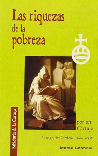Las Riquezas De La Pobreza, De Por Un Cartujo. Editorial Monte Carmelo, Tapa Blanda En Español
