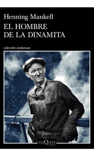 El Hombre De La Dinamita - Mankell Inedito - Libro Tusquets