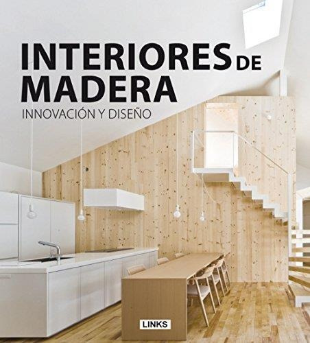 Interiores De Madera. Innovacion Y Diseño