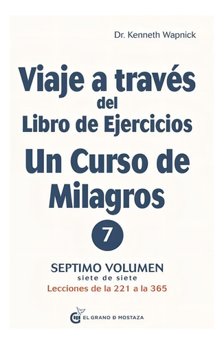 Viaje A Traves Del Libro De Ejercicios De Un Curso De Mil 7
