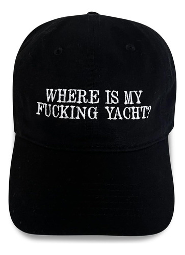 Where Is My Fucking Yacht Gorro Negro Adultos Unisex Talla