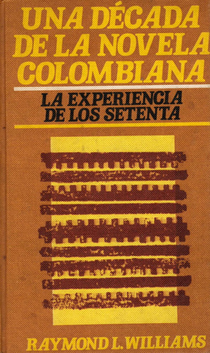 Una Década De La Novela Colombiana. La Experiencia De Los 70