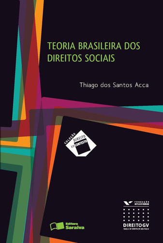 Teoria brasileira dos direitos sociais - 1ª edição de 2013, de Acca, Thiago dos Santos. Editora Saraiva Educação S. A., capa mole em português, 2013