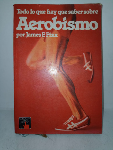 Todo Lo Que Hay Que Saber Sobre Aerobismo - Fixx - Usado