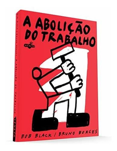 Libro A Abolição Do Trabalho De Bruno Bob; Borges Veneta