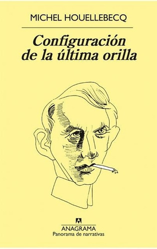 Configuracion De La Ultima Orilla - Michel Houellebecq